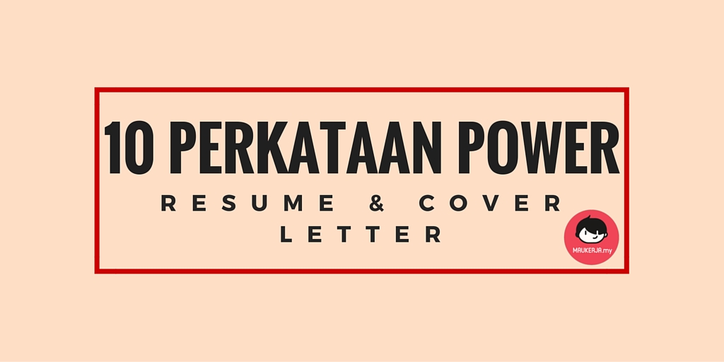 10 Perkataan Bahasa Melayu 'Power' Yang Wajib Korang Guna Dalam Resume & Cover Letter