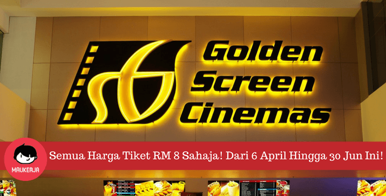 Mulai Esok, Jom Serbu Golden Screen Cinema, Semua Tiket Wayang RM 8 Sahaja!