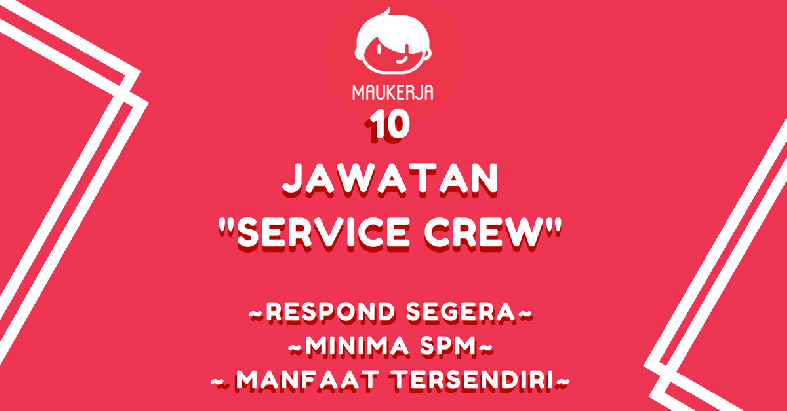 10 Jawatan 'Service Crew' Yang Hanya Memerlukan Kelayakan SPM Dengan Tawaran Gaji Mencecah Sehingga RM2,500 Serta Manfaat Tersendiri