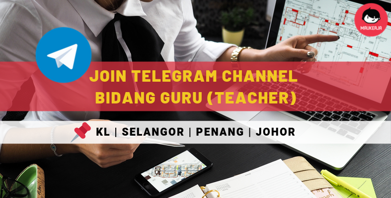 [Telegram Channel Guru] - Jadi 'Jobseeker' TERAWAL Terima Notifikasi Kerja Kosong Bidang Guru Mengikut Lokasi Sekarang!