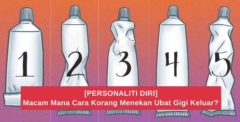 Ungkap Personaliti Diri Melalui Cara Menekan Ubat Gigi 