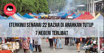 [TERKINI] 22 Bazar Ramadhan Di Arah Tutup. KL, Selangor, Pahang, Johor Antara 7 Negeri Yang Terlibat