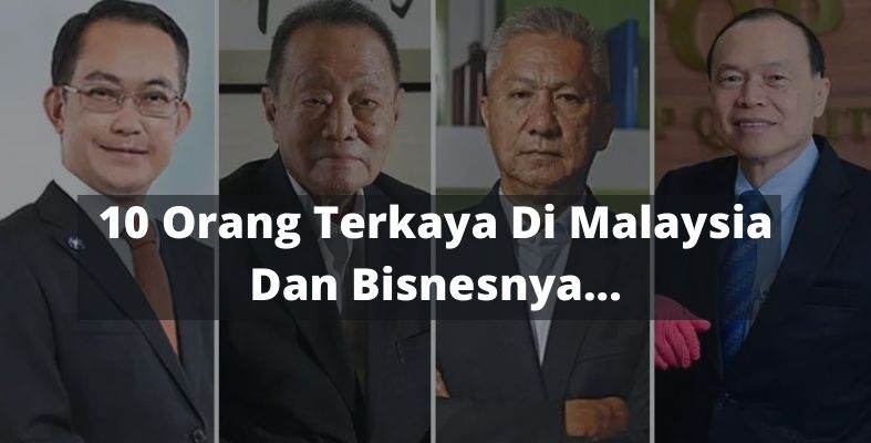 Orang Paling Kaya Dekat Malaysia. Korang Kenal Tak No 10 tu?
