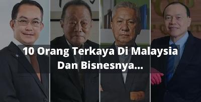 Orang Paling Kaya Dekat Malaysia. Korang Kenal Tak No 10 tu?