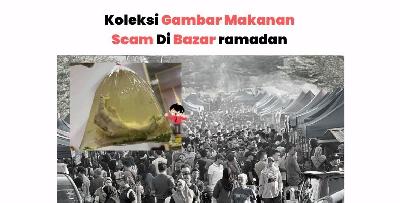 Himpunan Gambar Makanan “SCAM” Bazar Ramadan Dibeli Oleh Netizen