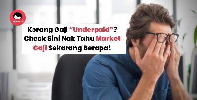 Korang Gaji “Underpaid”? Check Sini Nak Tahu Market Gaji Sekarang Berapa!