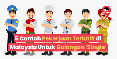 5 Contoh Pekerjaan Terbaik di Malaysia Untuk Golongan 'Single'