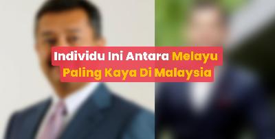 Individu Ini Antara Melayu Paling Kaya Di Malaysia