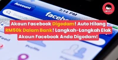 Akaun Facebook Digodam! Auto Hilang RM50k Dalam Bank! Langkah-Langkah Elak Akaun Facebook Anda Digodam!