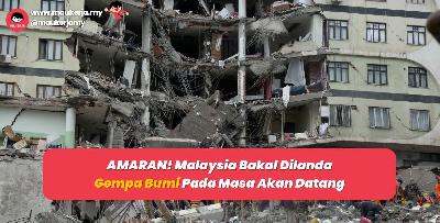 AMARAN! Malaysia Bakal Dilanda Gempa Bumi Pada Masa Akan Datang