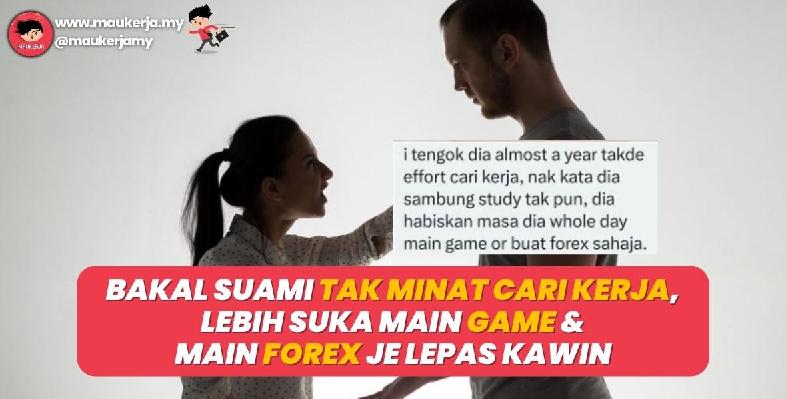 Bakal suami tak minat cari kerja, lebih suka main game & main Forex je - Wanita ini luah bela biawak hidup selepas kawin