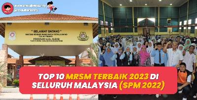 Top 10 MRSM Terbaik 2023 Di Seluruh Malaysia (SPM 2022)