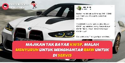 Majikan Tak Bayar KWSP, Malah Menyuruh Untuk Menghantar BMW Untuk Di Servis
