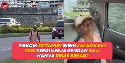 Pakcik 70 Tahun Gigih Jalan Kaki 2KM Pergi Kerja Dengan Gaji Hanya RM45 Sehari!