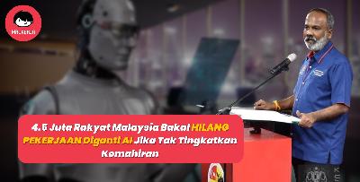 4.5 Juta Rakyat Malaysia Bakal HILANG PEKERJAAN Diganti AI Jika Tak Tingkatkan Kemahiran