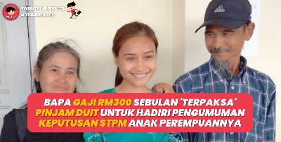 Bapa Gaji RM300 Sebulan Terpaksa Pinjam Duit Dengan Orang Kampung Untuk Hadiri Pengumuman Keputusan STPM Anaknya