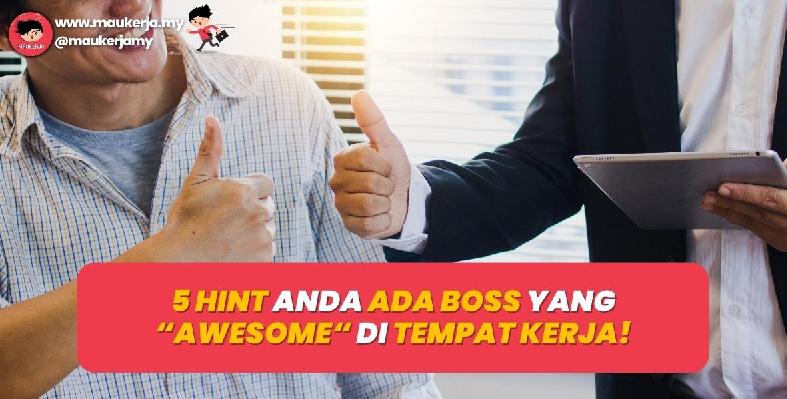 Siapa Sangka Ini 5 Hint Anda Ada Boss Yang "Awesome" Di Tempat Kerja