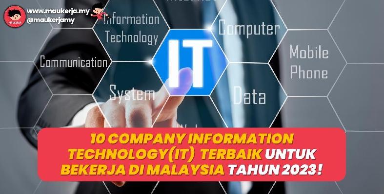10 Company Information Technology (IT) Terbaik Untuk Bekerja Di Malaysia Tahun 2023