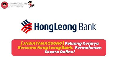 [JAWATAN KOSONG] Peluang Kerjaya Bersama Hong Leong Bank - Permohonan Secara Online!