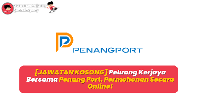 [JAWATAN KOSONG] Peluang Kerjaya Bersama Penang Port- Permohonan Secara Online!