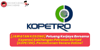 [JAWATAN KOSONG] Peluang Kerjaya Bersama Koperasi Kakitangan Petronas Berhad (KOPETRO) - Permohonan Secara Online!