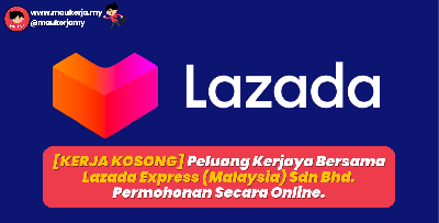 [JAWATAN KOSONG] Peluang Kerjaya Bersama Lazada Express (Malaysia) Sdn Bhd - Permohonan Secara Online!