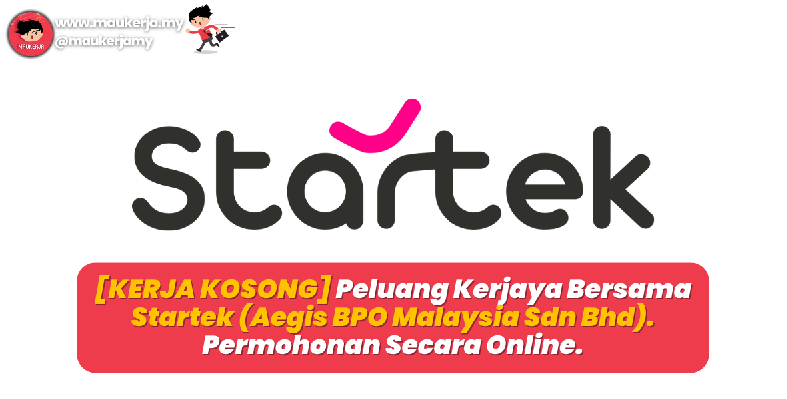 [KERJA KOSONG] Peluang Kerjaya Bersama Startek (Aegis BPO Malaysia Sdn Bhd). Permohonan Secara Online!