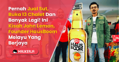 Pernah Jual Sut, Buka 13 Chalet Dan Banyak Lagi! Ini Kisah John Lemon, Founder HausBoom Melayu Yang Berjaya