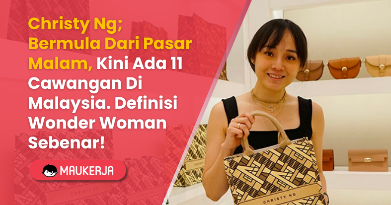 Christy Ng; Bermula Dari Pasar Malam, Kini Ada 11 Cawangan Di Malaysia. Definisi Wonder Woman Sebenar!