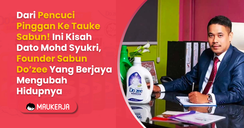 Dari Pencuci Pinggan Ke Tauke Sabun! Ini Kisah Dato Mohd Syukri, Founder Sabun Do’zee Yang Berjaya Mengubah Hidupnya