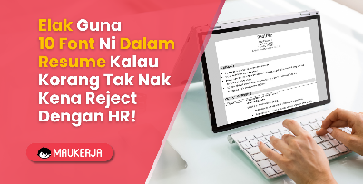 Elak Guna 10 Font Ni Dalam Resume Kalau Korang Tak Nak Kena Reject Dengan HR!