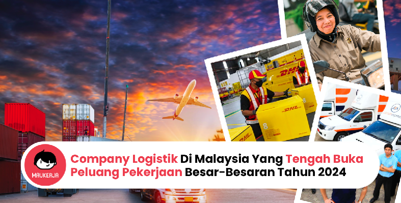 Company Logistik Di Malaysia Yang Tengah Buka Peluang Pekerjaan Besar-Besaran Tahun 2024