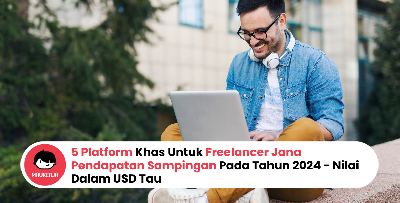 5 Platform Khas Untuk Freelancer Jana Pendapatan Sampingan Pada Tahun 2024 - Nilai Dalam USD Tau