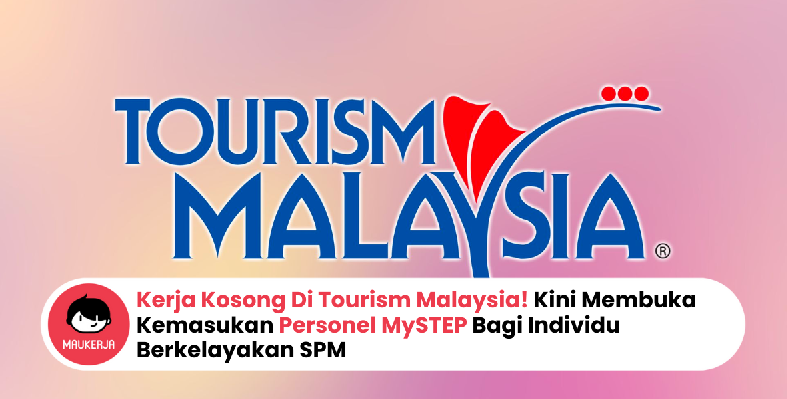 Kerja Kosong Di Tourism Malaysia! Kini Membuka Kemasukan Personel MySTEP Bagi Individu Berkelayakan SPM