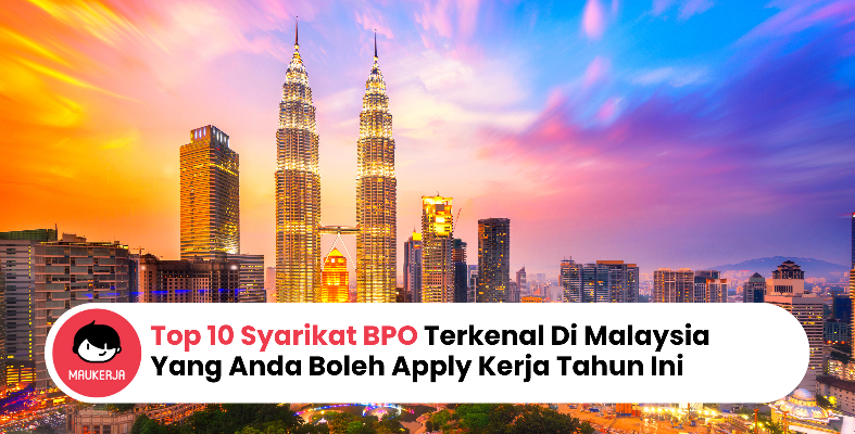 Top 10 Syarikat BPO Terkenal Di Malaysia Yang Anda Boleh Apply Kerja Tahun Ini