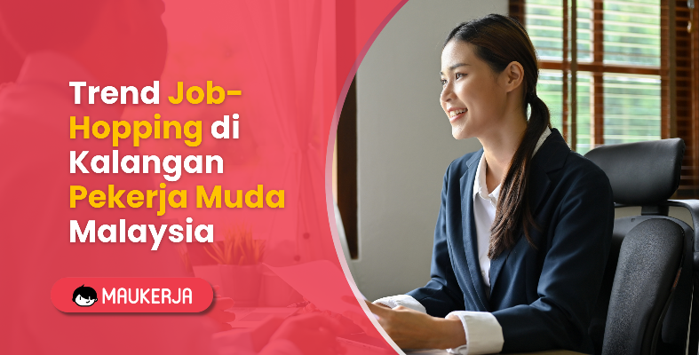 Trend Job-Hopping Di Kalangan Pekerja Muda Malaysia