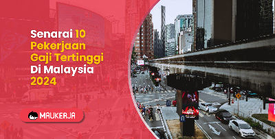 Senarai 10 Pekerjaan Gaji Tertinggi Di Malaysia 2024