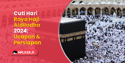 Cuti Hari Raya Haji Aidiladha 2024: Ucapan & Persiapan