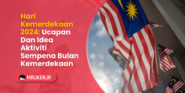 Hari Kemerdekaan 2024: Ucapan Hari Merdeka Dan Idea Aktiviti Sempena ...